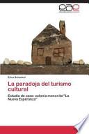 La Paradoja Del Turismo Cultural