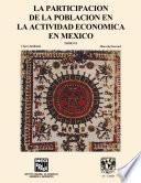 La participación de la población en la actividad económica en México. Tomo VI