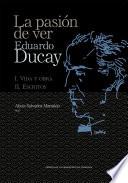 La pasión de ver. Eduardo Ducay (2 volúmenes)