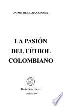La pasión del fútbol colombiano