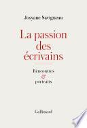 La passion des écrivains. Rencontres et portraits