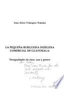 La pequeña burguesía indígena comercial de Guatemala