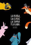 La perra, la cerda, la zorra, la loba