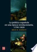 La política española en una época revolucionaria, 1790-1820