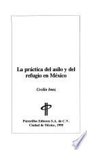La práctica del asilo y del refugio en México