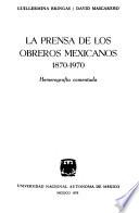 La prensa de los obreros mexicanos, 1870-1970