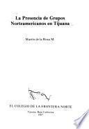 La presencia de grupos norteamericanos en Tijuana