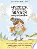 La princesa no-tan-perfecta y el dragón no-tan-temible