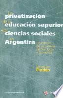 La privatización de la educación superior y las ciencias sociales en Argentina