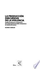 La producción discursiva de la violencia