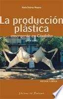 La producción plástica emergente en Córdoba (1970-2000)