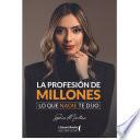 La Profesión De Millones