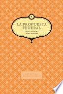 La propuesta federal. Miguel de Pombo y Vicente Azuero. Vol. 4