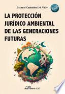 La protección jurídico ambiental de las generaciones futuras
