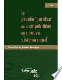 La Prueba Jurídica de la Culpabilidad en el Nuevo Sistema Penal