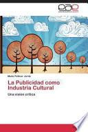 La Publicidad Como Industria Cultural