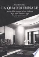 La Quadriennale. Storia della rassegna d'arte italiana dagli anni Trenta a oggi-History of the exhibition of Italian art from the Thirties to today