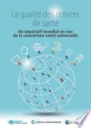 La qualité des services de santé : Un impératif mondial en vue de la couverture santé universelle