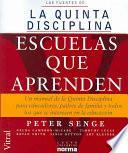 La quinta disciplina : Escuelas que aprenden : Un manual de la quinta disciplina para educadores, padres de familia y todos los que se interesen en la educación