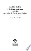 La raíz mítica y la ética martiana en la obra para niños de Onelio Jorge Cardoso