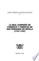 La Real Compañía de Comercio y Fábricas de San Fernando de Sevilla, 1747-1787
