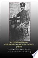 La rebelión liberal de Humberto Gómez en Arauca (1916)