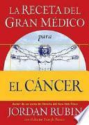 La Receta del Gran Medico para el Cancer