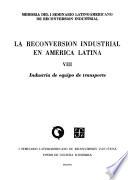 La reconversión industrial en América Latina: Industria de equipo de transporte