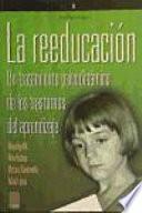 La reeducación : un tratamiento psicodinámico de los trastornos del aprendizaje
