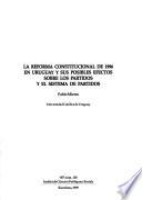 La reforma constitucional de 1996 en Uruguay y sus posibles efectos sobre los partidos y el sistema de partidos