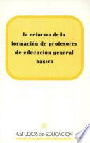 La reforma de la formación de profesores de educación general básica