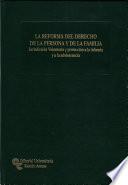 La Reforma del derecho de la persona y de la familia