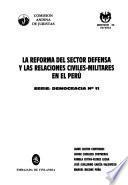 La reforma del sector defensa y las relaciones civiles-militares en el Perú