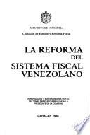 La Reforma del sistema fiscal venezolano: Informe final resumen