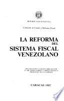 La Reforma del sistema fiscal venezolano: La industria petrolera como ente generador de recursos financieros (2 v. )