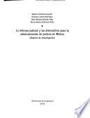 La reforma judicial y las alternativas para la administración de justicia en México