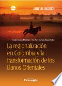 La regionalización en Colombia y la transformación de los Llanos orientales