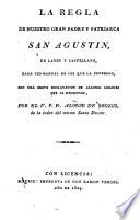 La regla de nuestro gran padre y patriarca san Augustin