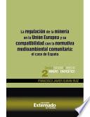 La Regulación de la Minería en la Unión Europea y Su Compatibilidad con la Normativa Medioambiental Comunitaria el Caso de España