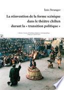 La réinvention de la forme scénique dans le théâtre chilien durant la « transition politique »