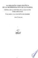 La religión como política en la modernización de la Iglesia: El Concepto de hombre