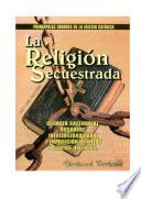 LA RELIGION SECUESTRADA