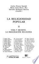 La Religiosidad popular: Vida y muerte : la imaginación religiosa