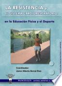 La resietencia y el sistema cardiorrespiratorio en la educación física y el deporte