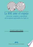 La responsabilidad social de la empresa ante el espejo. Carencias, complejos y expectativas de la empresa responsable en el siglo XXI