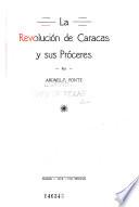 La revolución de Caracas y sus próceres