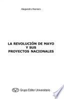 La revolución de mayo y sus proyectos nacionales