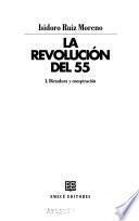 La revolución del 55: Dictadura y conspiración