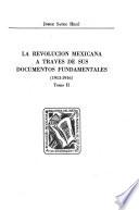 La Revolución Mexicana a través de sus documentos fundamentales: 1913-1916