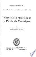 La Revolución Mexicana en el Estado de Tamaulipas (cronología): 1914-1973